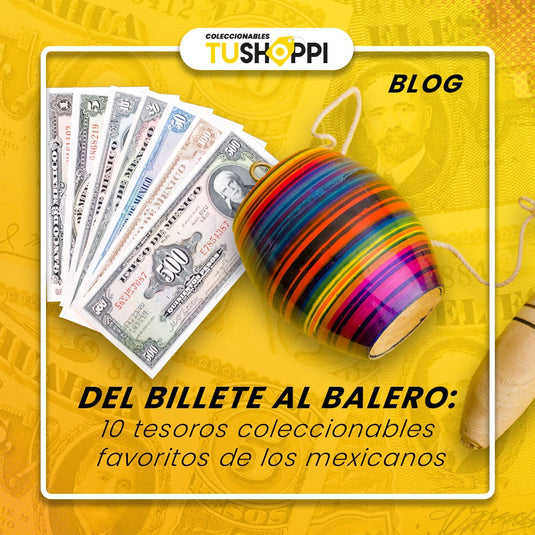 Del billete al balero: 10 tesoros coleccionables favoritos de los mexicanos