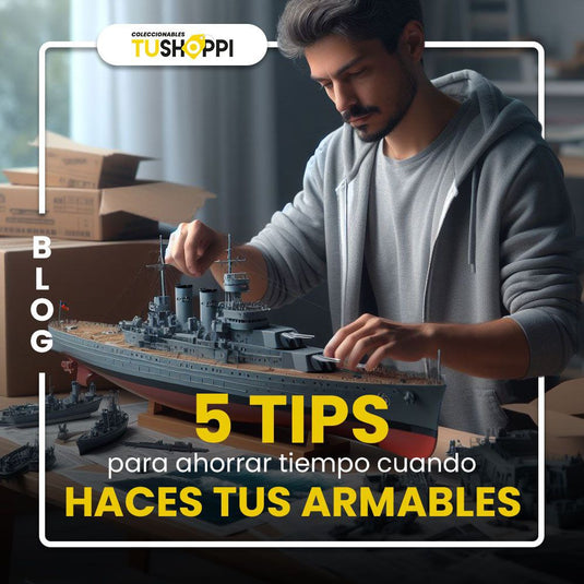 5 Tips para ahorrar tiempo cuando haces tus armables